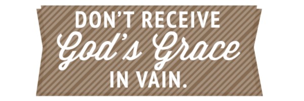 do not receive gods grace in vain - small banner