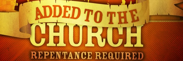 Added to the Church: Repentance Required