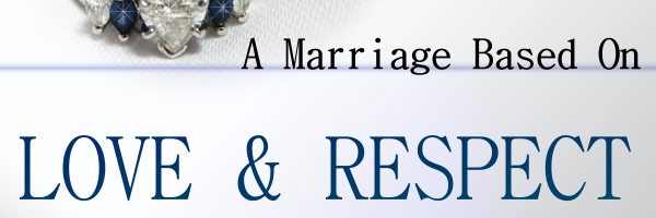 A Marriage Based On Love & Respect