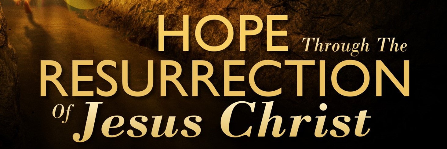 Hope Through the Resurrection of Jesus Christ