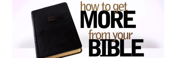 How to Get More from Your Bible