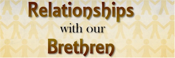 Relationships with our Brethren