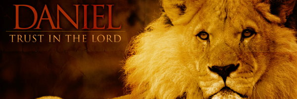 Daniel: Trust In The Lord