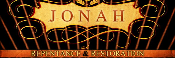 Jonah: Repentance & Restoration