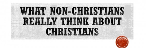 What Non-Christians Really Think About Christians