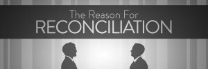 2015-04-12-The-Reason-for-Reconciliation-banner.jpg